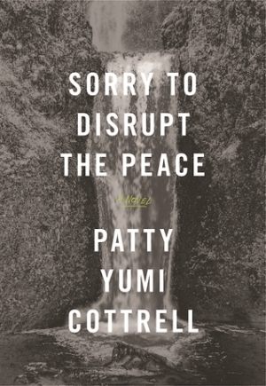 sorry-to-disrupt-the-peace-by-patty-yumi-cottrell